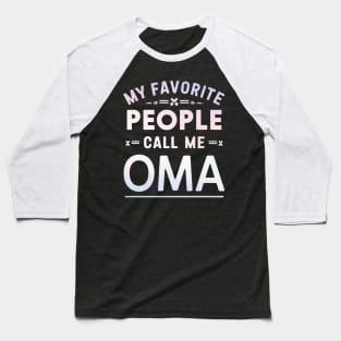 My Favorite People Call Me Oma Baseball T-Shirt